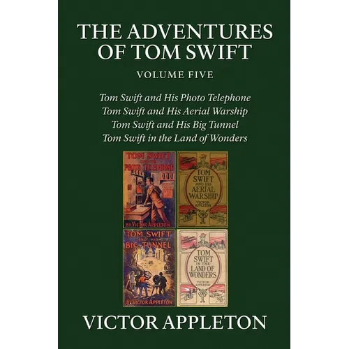 The Adventures of Tom Swift, Vol. 5: Four Complete Novels