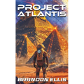 Project Atlantis: A Sci-Fi Fantasy Technothriller, Ascendant Saga Book 1