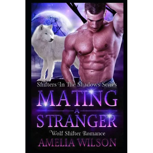 Mating A Stranger: Wolf Shifter Romance