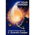 Up Your Asteroid! A Science Fiction Farce