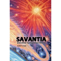 Savantia and Other Speculative Stories: A Collection of Short Stories