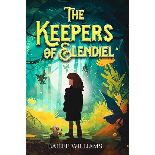 The Keepers of Elendiel: A middle grade portal fantasy