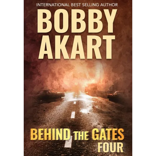 Behind The Gates 4: A Post Apocalyptic Survival Thriller