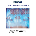 Redux: The Last Mage Book 6