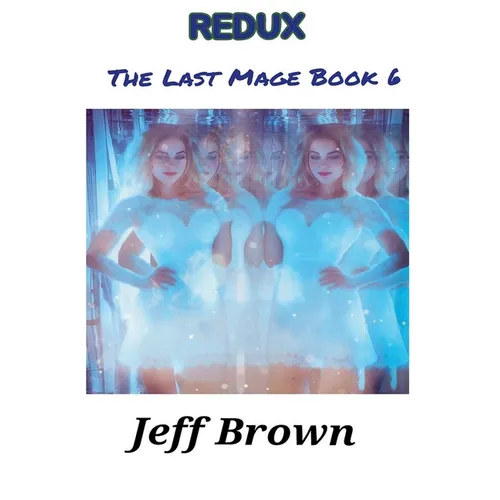 Redux: The Last Mage Book 6