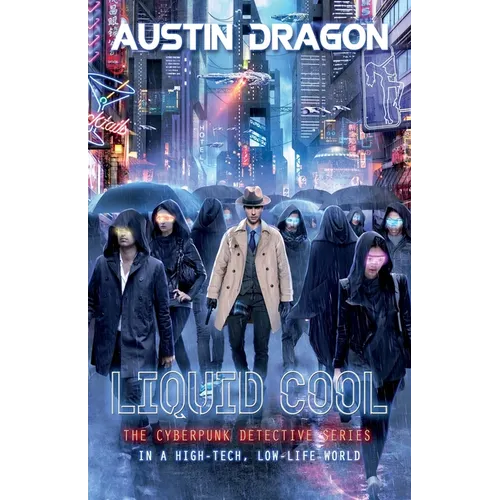 Liquid Cool (Liquid Cool Book 1): The Cyberpunk Detective Series