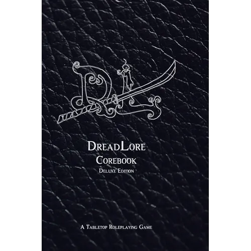 DreadLore Corebook (deluxe): a Tabletop Roleplaying Game