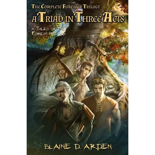 A Triad in Three Acts: The Complete Forester Trilogy
