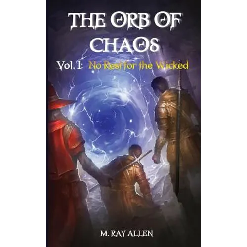 The Orb of Chaos: Vol. 1 No Rest for the Wicked