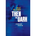 Then the Dark