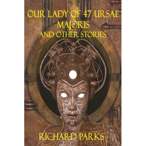 Our Lady of 47 Ursae Majoris and Other Stories