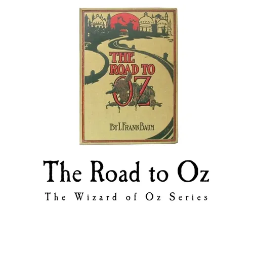 The Road to Oz: The Wizard of Oz Series