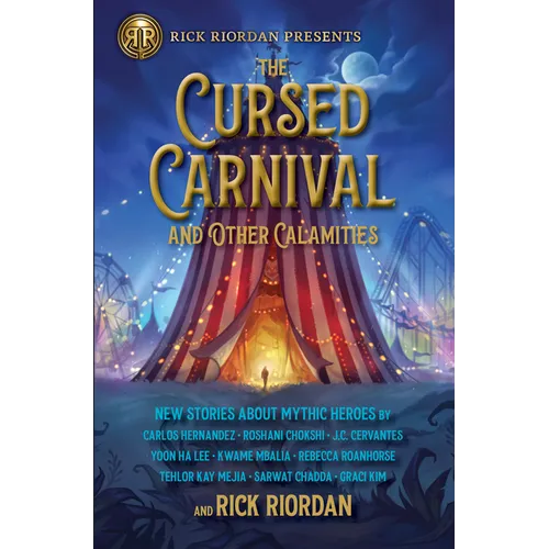The Cursed Carnival and Other Calamities: New Stories about Mythic Heroes