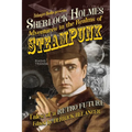 Sherlock Holmes: Adventures in the Realms of Steampunk, Tales of a Retro Future