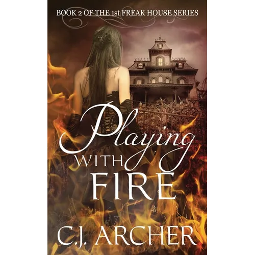 Playing With Fire: Book 2 of the 1st Freak House Trilogy