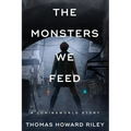 The Monsters We Feed