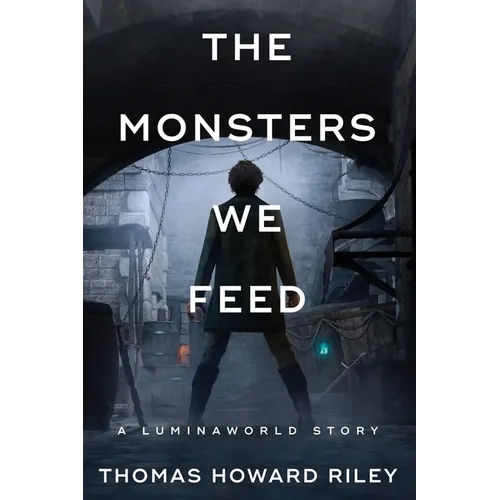 The Monsters We Feed