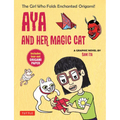 Aya and Her Magic Cat: A Graphic Novel: The Girl Who Folds Enchanted Origami!