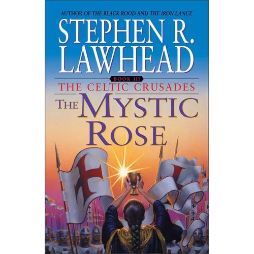 The Mystic Rose: The Celtic Crusades: Book III