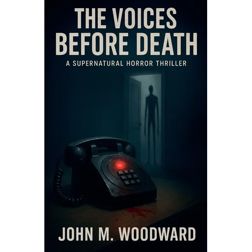 The Voices Before Death A Supernatural Horror Thriller