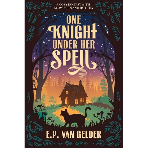 One Knight Under Her Spell: A cozy fantasy with slow burn and hot tea