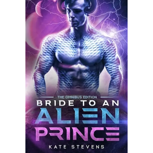 Bride to an Alien Prince: A Sci-Fi Alien Romance Omnibus