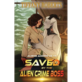 Saved by the Alien Crime Boss (Aliens Among Us #4)