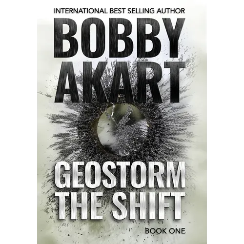 Geostorm The Shift: A Post-Apocalyptic EMP Survival Thriller