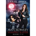 Ava Crowley, Vampire Slayer Omnibus: Books 1-3