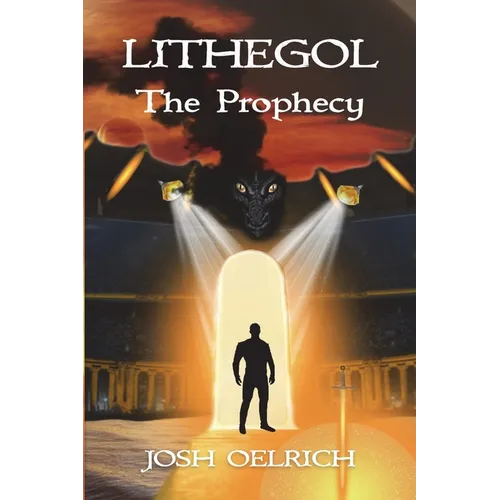 Lithegol: The Prophecy: A futuristic sequel to the King Arthur legend