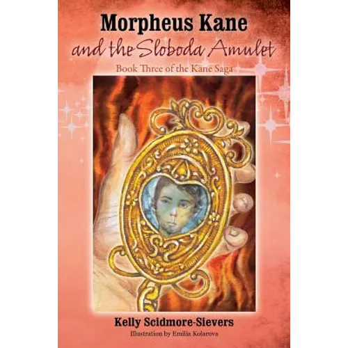 Morpheus Kane and the Sloboda Amulet: Book Three of the Kane Saga