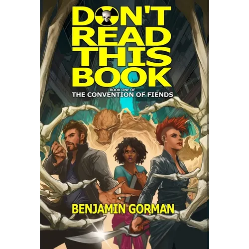Don't Read This Book: The Convention of Fiends, Book 1