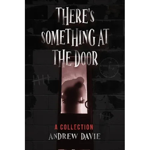 There's Something At The Door: A Collection
