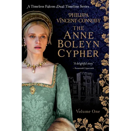The Anne Boleyn Cypher: (A Timeless Falcon Dual Timeline Series - Volume One)