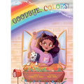 Goodbye, Colors!: Children's Picture Book