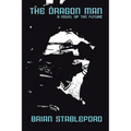 The Dragon Man: A Novel of the Future