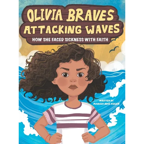 Olivia Braves Attacking Waves: How She Faced Sickness with Faith
