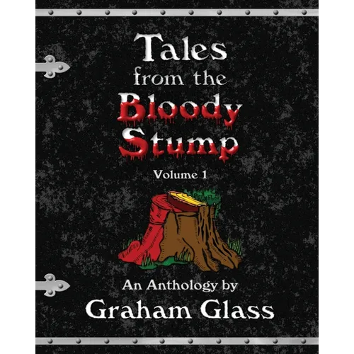 Tales from the Bloody Stump - Volume 1