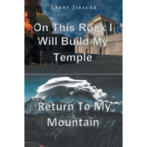 On This Rock I Will Build My Temple: Return to My Mountain