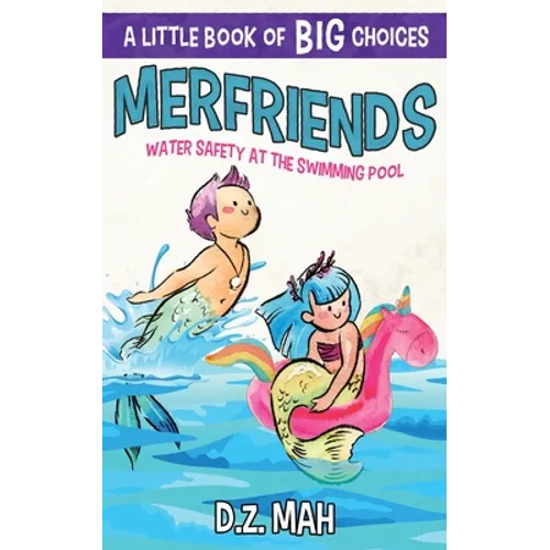 Merfriends Water Safety at the Swimming Pool: A Little Book of BIG Choices