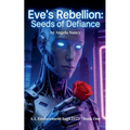 Eve's Rebellion: Seeds of Defiance