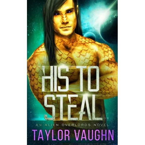 His To Steal: A Sci-Fi Alien Romance
