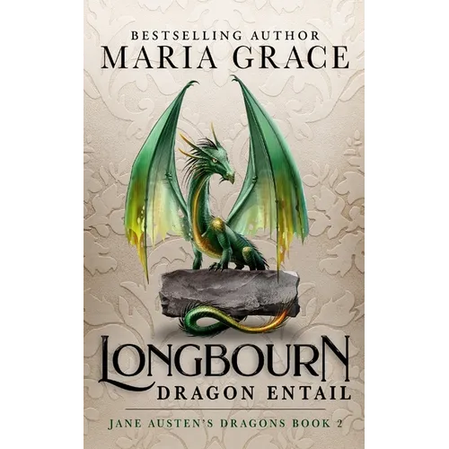 Longbourn: Dragon Entail: A Pride and Prejudice Variation