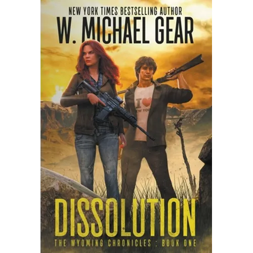 Dissolution: The Wyoming Chronicles Book One: The Wyoming Chronicles