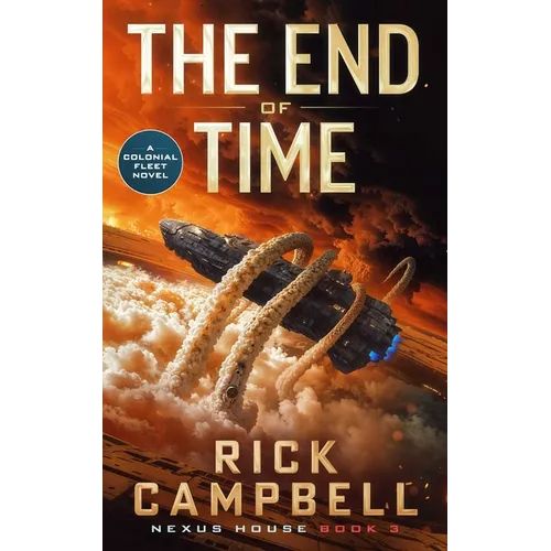 The End of Time: A Colonial Fleet Novel