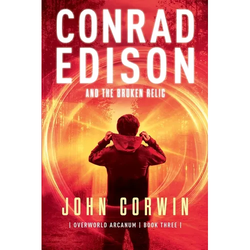 Conrad Edison and the Broken Relic: Overworld Arcanum Book Three