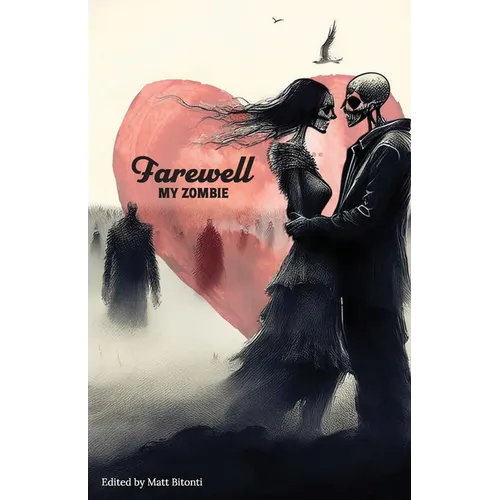 Farewell My Zombie: Short Stories About the Undead