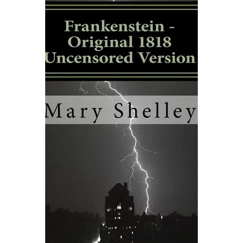Frankenstein - Original 1818 Uncensored Version