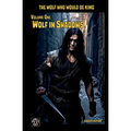 Wolf in Shadows: The Wolf Who Would be King Vol 1