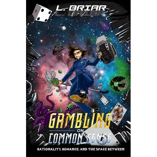 Gambling on Common Sense: Rationality, Romance, and the Space Between